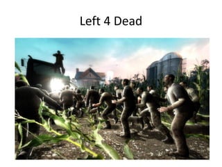 Left 4 Dead
 