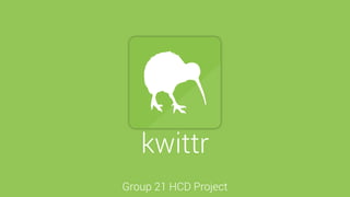 Group 21 HCD Project
kwittr
 