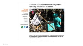https://www.thelocal.de/20170518/foodora-and-deliveroo-couriers-protest-working-conditions-in-berlin
@cklavery
 