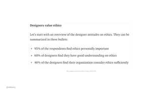 https://uxdesign.cc/findings-from-ethics-in-design-21ba274315d4
@cklavery
 