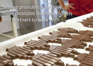 Service providers now have
more available business models
and partners to work with.

 