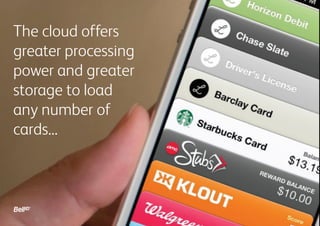The cloud offers
greater processing
power and greater
storage to load
any number of
cards...

 