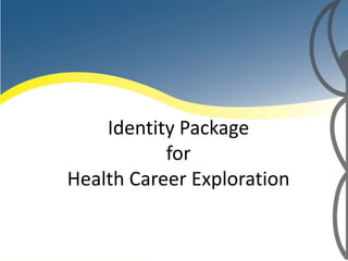 Identity Package forHealth Career Exploration 