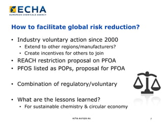 How to facilitate global risk reduction?
• Industry voluntary action since 2000
• Extend to other regions/manufacturers?
• Create incentives for others to join
• REACH restriction proposal on PFOA
• PFOS listed as POPs, proposal for PFOA
• Combination of regulatory/voluntary
• What are the lessons learned?
• For sustainable chemistry & circular economy
7
 