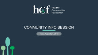 COMMUNITY INFO SESSION
Tues., August 21, 2018
 