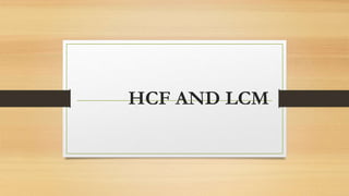 HCF AND LCM
 