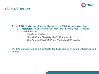 CBAHI CAP request
The CAP package will be submitted to the hospital and an email notification will
be sent
1. Accredited: ...