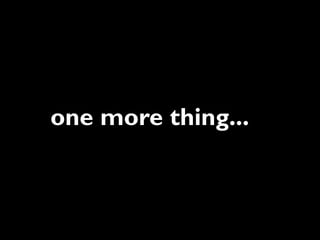 one more thing...
 