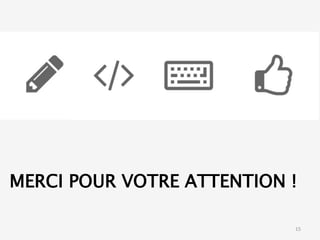 MERCI POUR VOTRE ATTENTION !
15
 