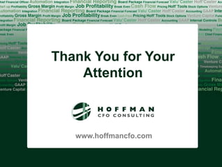 Thank You for Your
    Attention



   www.hoffmancfo.com
 
