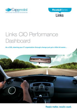 Links CIO Performance
Dashboard
As a CIO, steering your IT organization through change just got a little bit easier…
 