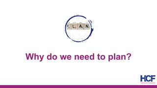 Why do we need to plan?
 