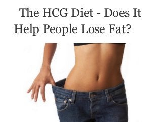 The HCG Diet - Does It
Help People Lose Fat?
 