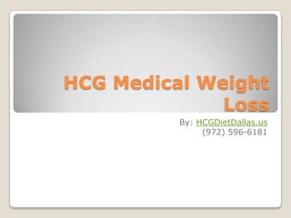 HCG Medical Weight Loss By: HCGDietDallas.us (972) 596-6181 