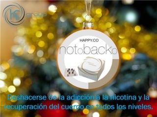 Deshacerse de la adicción a la nicotina y la
recuperación del cuerpo en todos los niveles.
 