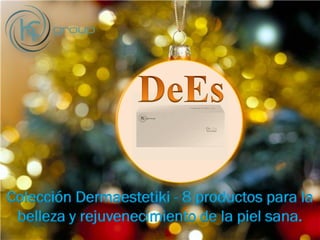 Colección Dermaestetiki - 8 productos para la
belleza y rejuvenecimiento de la piel sana.
 