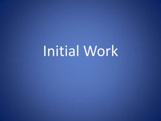 Initial Work