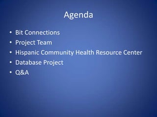 AgendaBit ConnectionsProject TeamHispanic Community Health Resource CenterDatabase ProjectQ&A