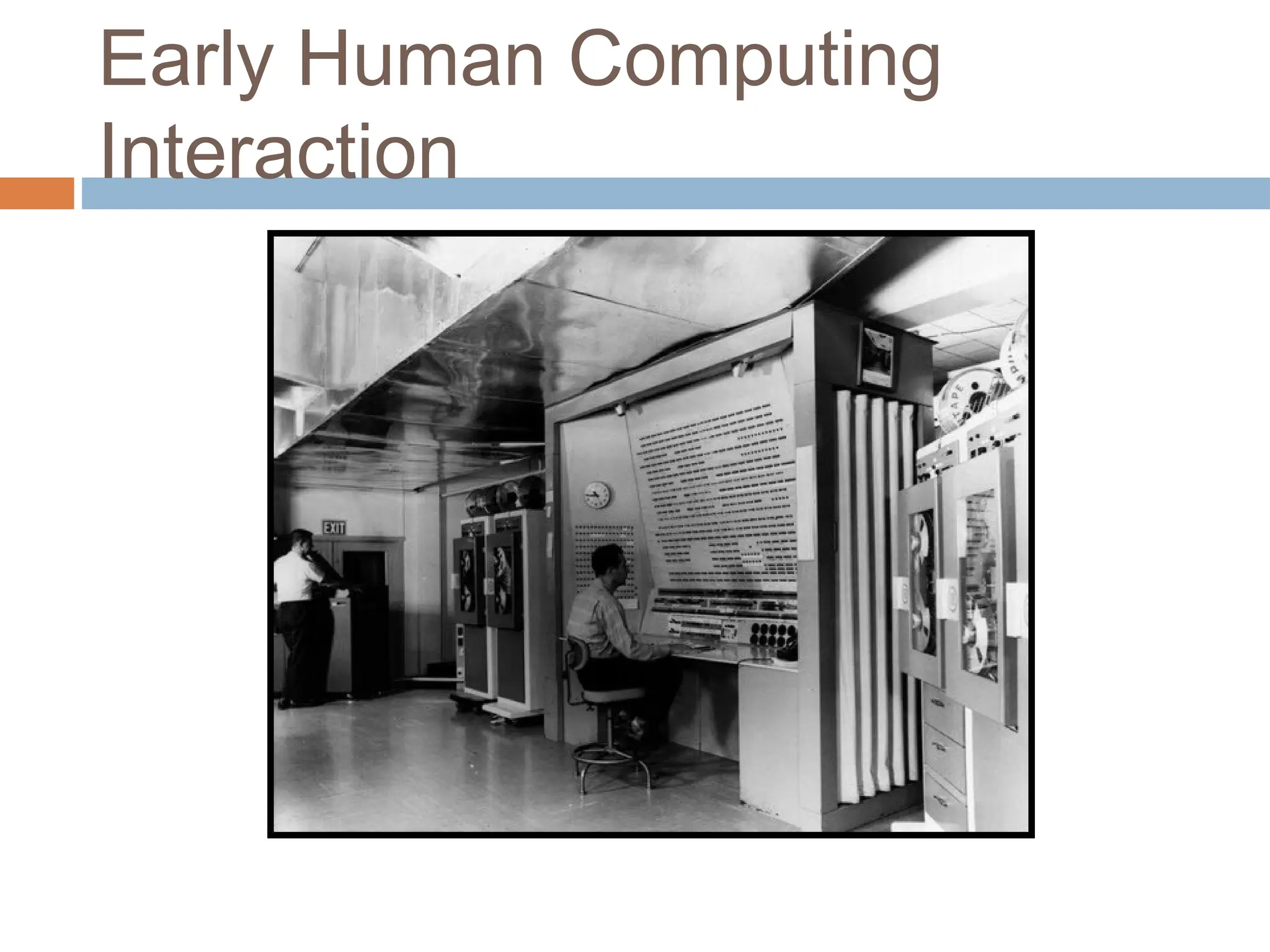 Early Human Computing
Interaction
 