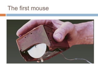 The first mouse
 