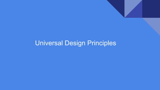Universal Design Principles
 