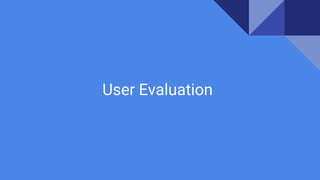 User Evaluation
 