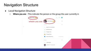 ● Local Navigation Structure
○ Where you are - This indicate the person or the group the user currently in
Navigation Structure
 