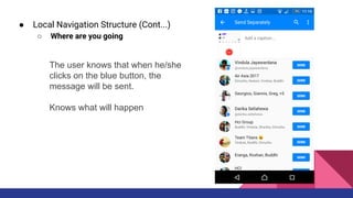 ● Local Navigation Structure (Cont...)
○ Where are you going
The user knows that when he/she
clicks on the blue button, the
message will be sent.
Knows what will happen
 