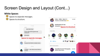 Screen Design and Layout (Cont...)
White Spaces
Spaces to separate messages.
Spaces to structure.
 