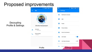 Proposed improvements
Decoupling
Profile & Settings
Profile Settings
 
