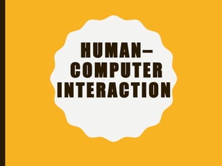 HUMAN–
COMPUTER
INTERACTION
 