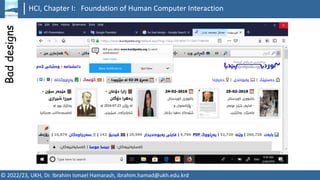 HCI, Chapter I: Foundation of Human Computer Interaction
© 2022/23, UKH, Dr. Ibrahim Ismael Hamarash, ibrahim.hamad@ukh.edu.krd
Bad
designs
 
