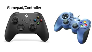 Gamepad/Controller
 