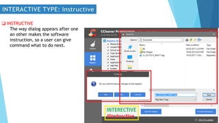  INSTRUCTIVE
The way dialog appears after one
an other makes the software
instruction, so a user can give
command what to do next.
 