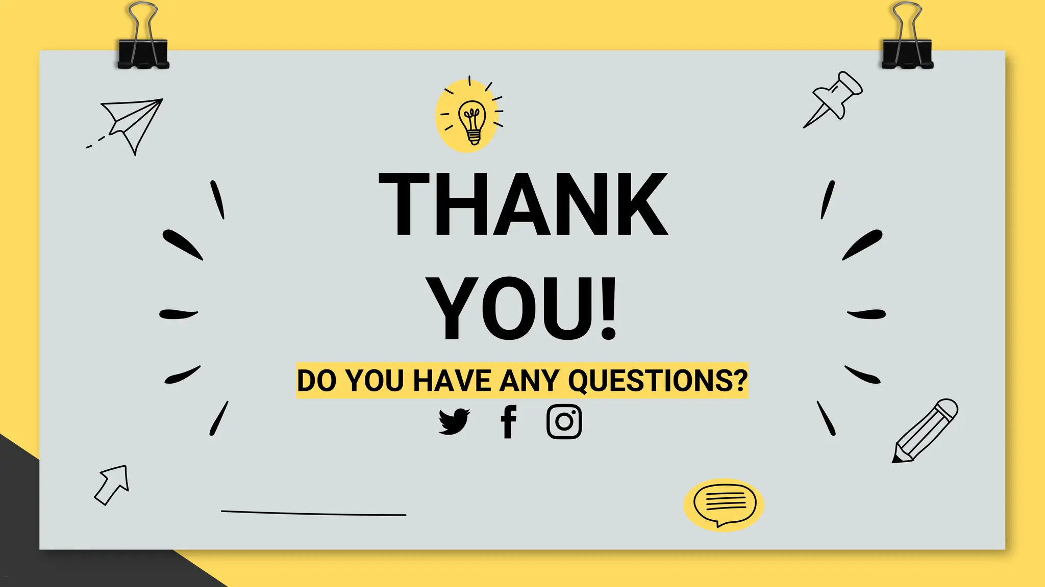 THANK
YOU!
DO YOU HAVE ANY QUESTIONS?
 