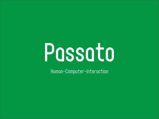 Passato
Human-Computer-Interaction
 