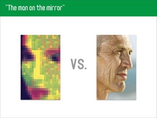 "The man on the mirror"




                          vs.
 