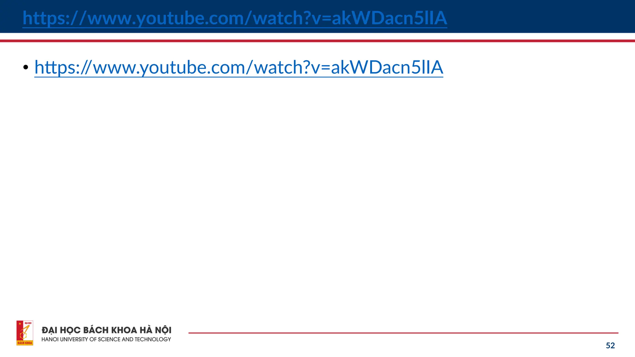 52
https://www.youtube.com/watch?v=akWDacn5lIA
• https:/
/www.youtube.com/watch?v=akWDacn5lIA
 