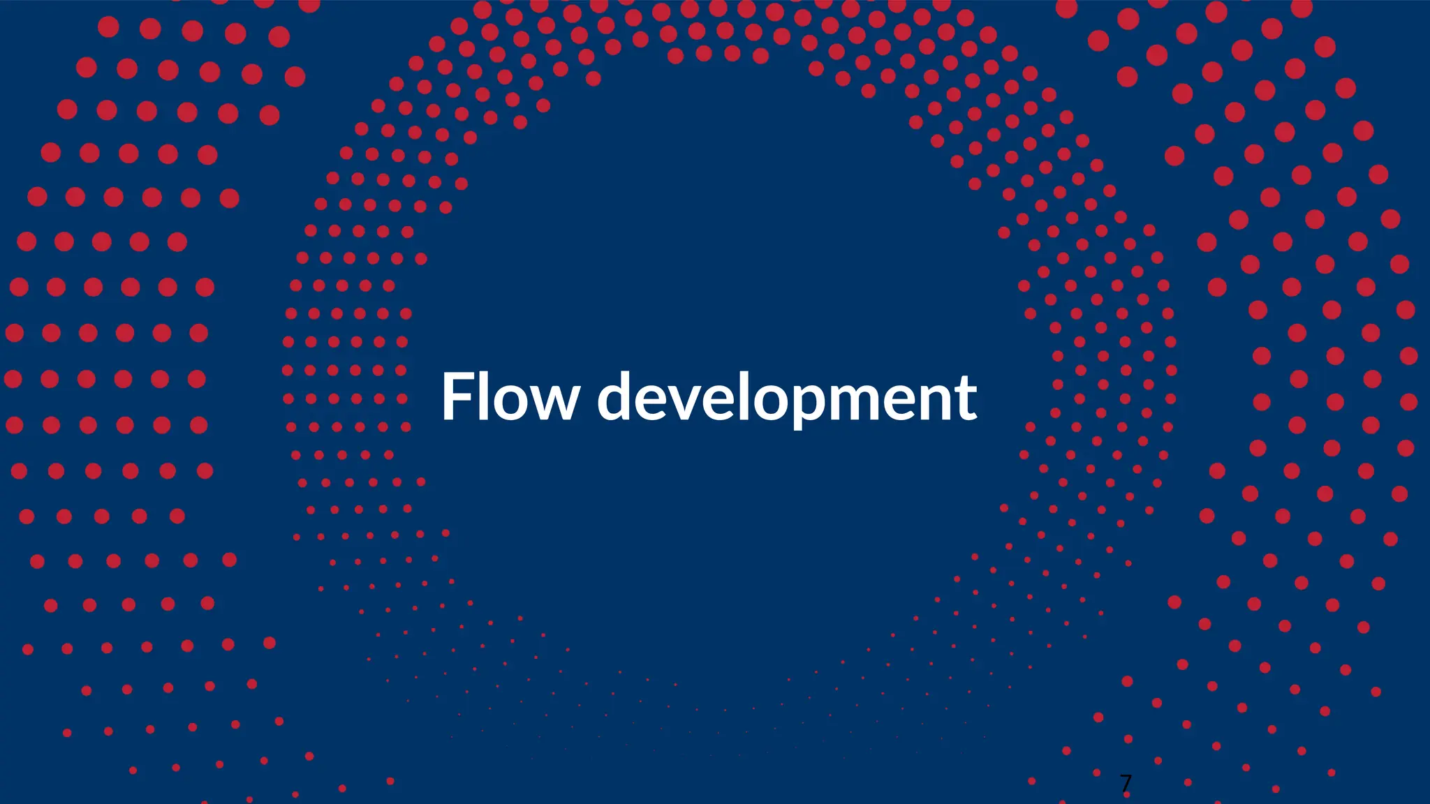 Flow development
7
 
