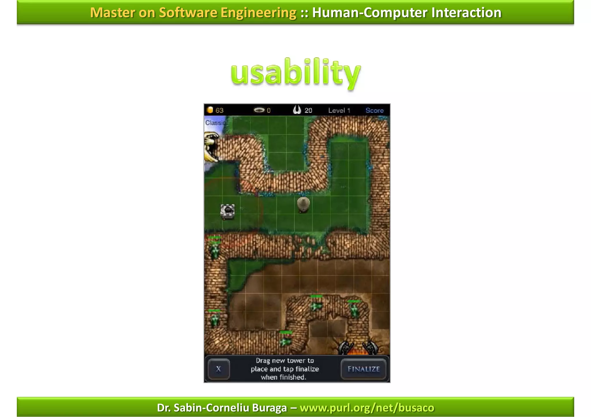 Master on Software Engineering :: Human-Computer Interaction




         Dr. Sabin-Corneliu Buraga – www.purl.org/net/busaco
 