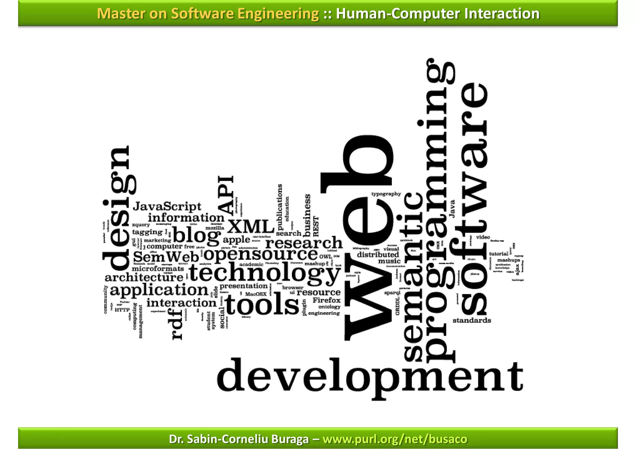Master on Software Engineering :: Human-Computer Interaction




         Dr. Sabin-Corneliu Buraga – www.purl.org/net/busaco
 