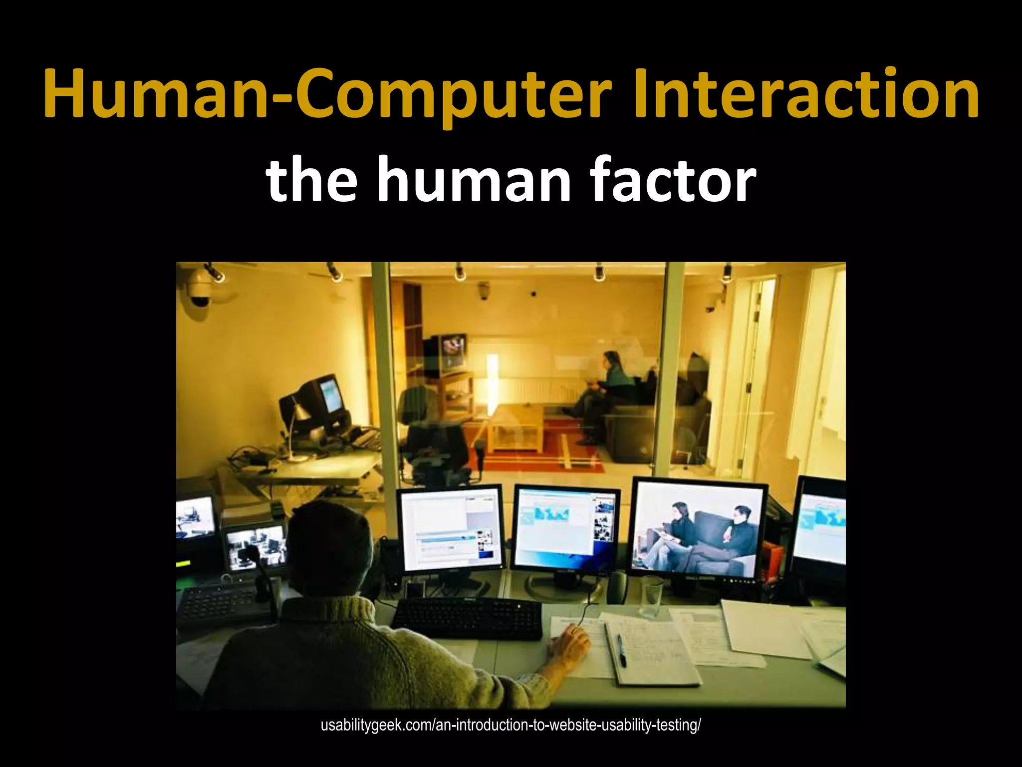 Master on Software Engineering :: Human-Computer Interaction
Dr. Sabin-Corneliu Buraga – profs.info.uaic.ro/~busaco/
Human-Computer Interaction
the human factor
usabilitygeek.com/an-introduction-to-website-usability-testing/
 