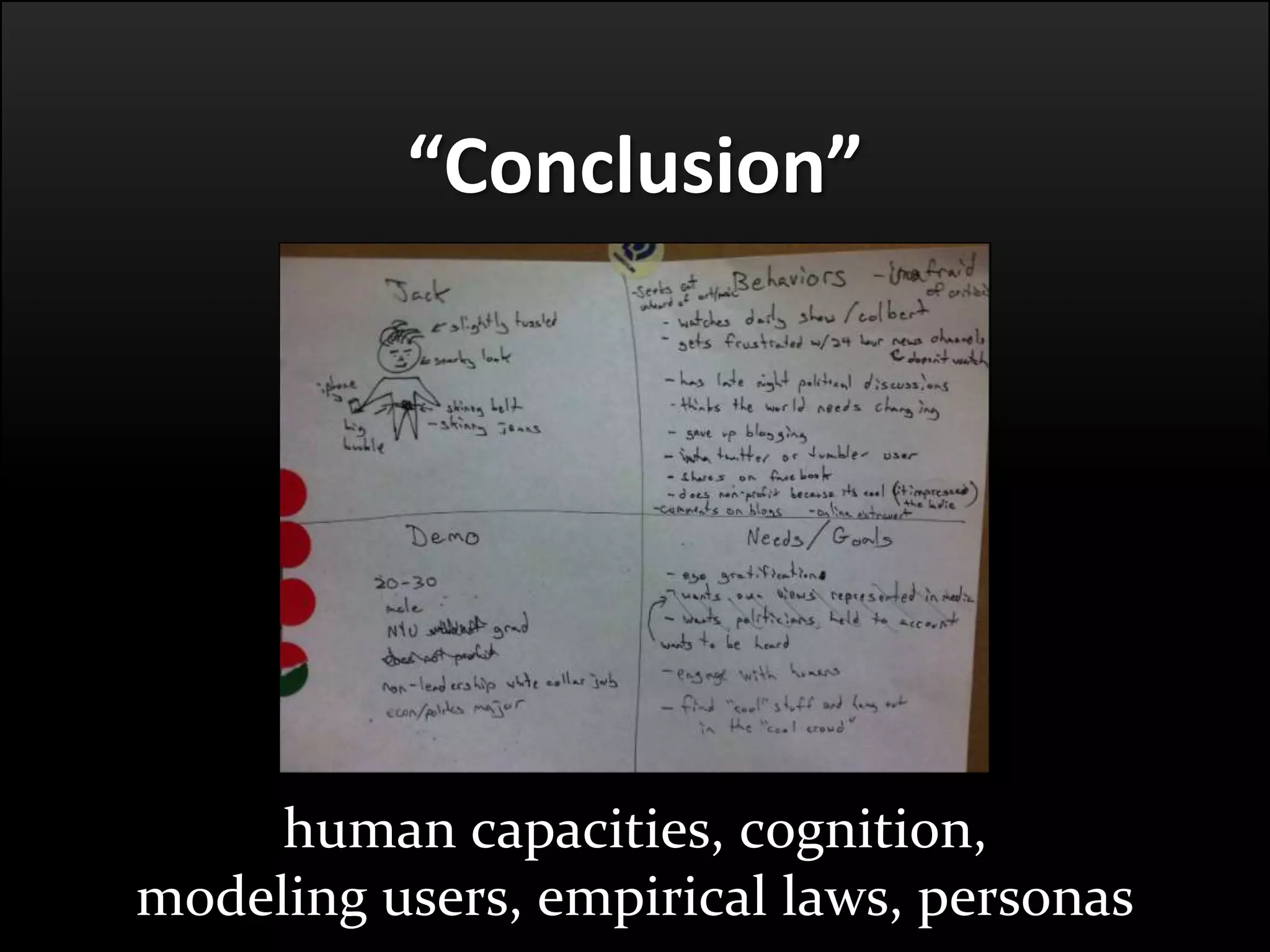 Master on Software Engineering :: Human-Computer Interaction
Dr. Sabin-Corneliu Buraga – profs.info.uaic.ro/~busaco/
human capacities, cognition,
modeling users, empirical laws, personas
“Conclusion”
 