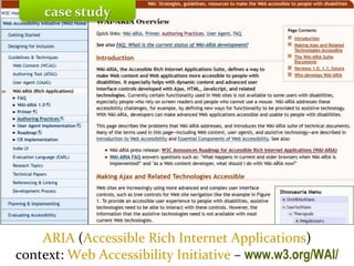 Master on Software Engineering :: Human-Computer Interaction
Dr. Sabin-Corneliu Buraga – www.purl.org/net/busaco
ARIA (Accessible Rich Internet Applications)
context: Web Accessibility Initiative – www.w3.org/WAI/
case study
 