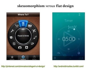 Master on Software Engineering :: Human-Computer Interaction
Dr. Sabin-Corneliu Buraga – www.purl.org/net/busacohttp://pinterest.com/zimmatore/elegant-ui-design/ http://androidniceties.tumblr.com/
skeuomorphism versus flat design
 