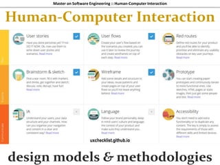 Master on Software Engineering :: Human-Computer Interaction
Dr. Sabin-Corneliu Buraga – profs.info.uaic.ro/~busaco/
design models & methodologies
Human-Computer Interaction
uxchecklist.github.io
 