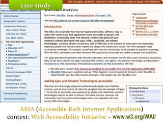 Master on Software Engineering :: Human-Computer Interaction
Dr. Sabin-Corneliu Buraga – profs.info.uaic.ro/~busaco/
ARIA (Accessible Rich Internet Applications)
context: Web Accessibility Initiative – www.w3.org/WAI/
case study
 