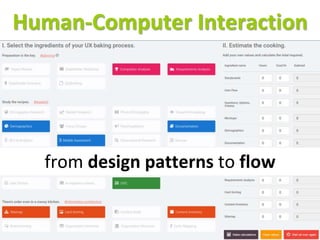 Master on Software Engineering :: Human-Computer Interaction
Dr. Sabin-Corneliu Buraga – www.purl.org/net/busaco
Human-Computer Interaction
from design patterns to flow
 