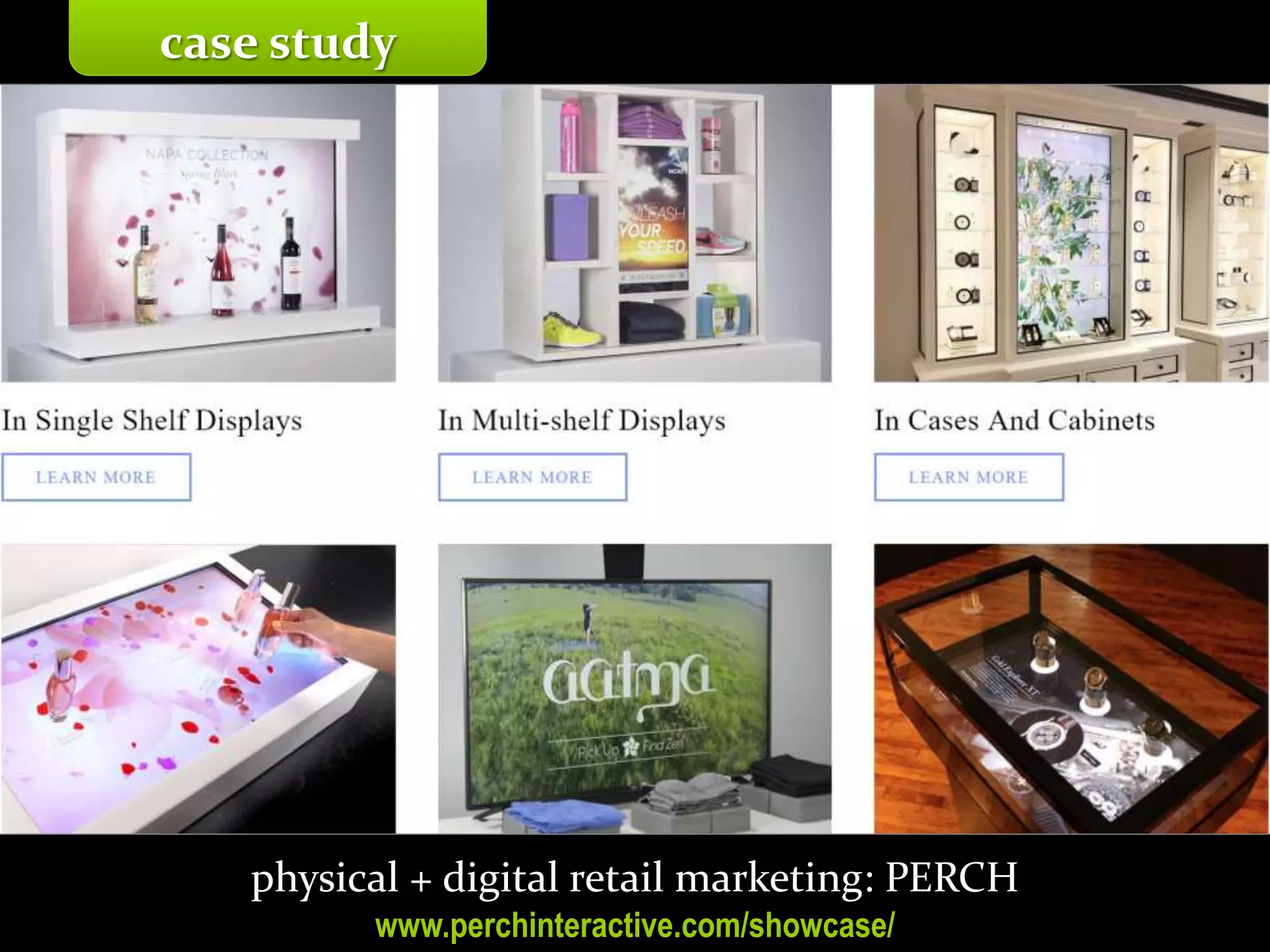 Master on Software Engineering :: Human-Computer Interaction
Dr. Sabin-Corneliu Buraga – profs.info.uaic.ro/~busaco/
physical + digital retail marketing: PERCH
www.perchinteractive.com/showcase/
case study
 