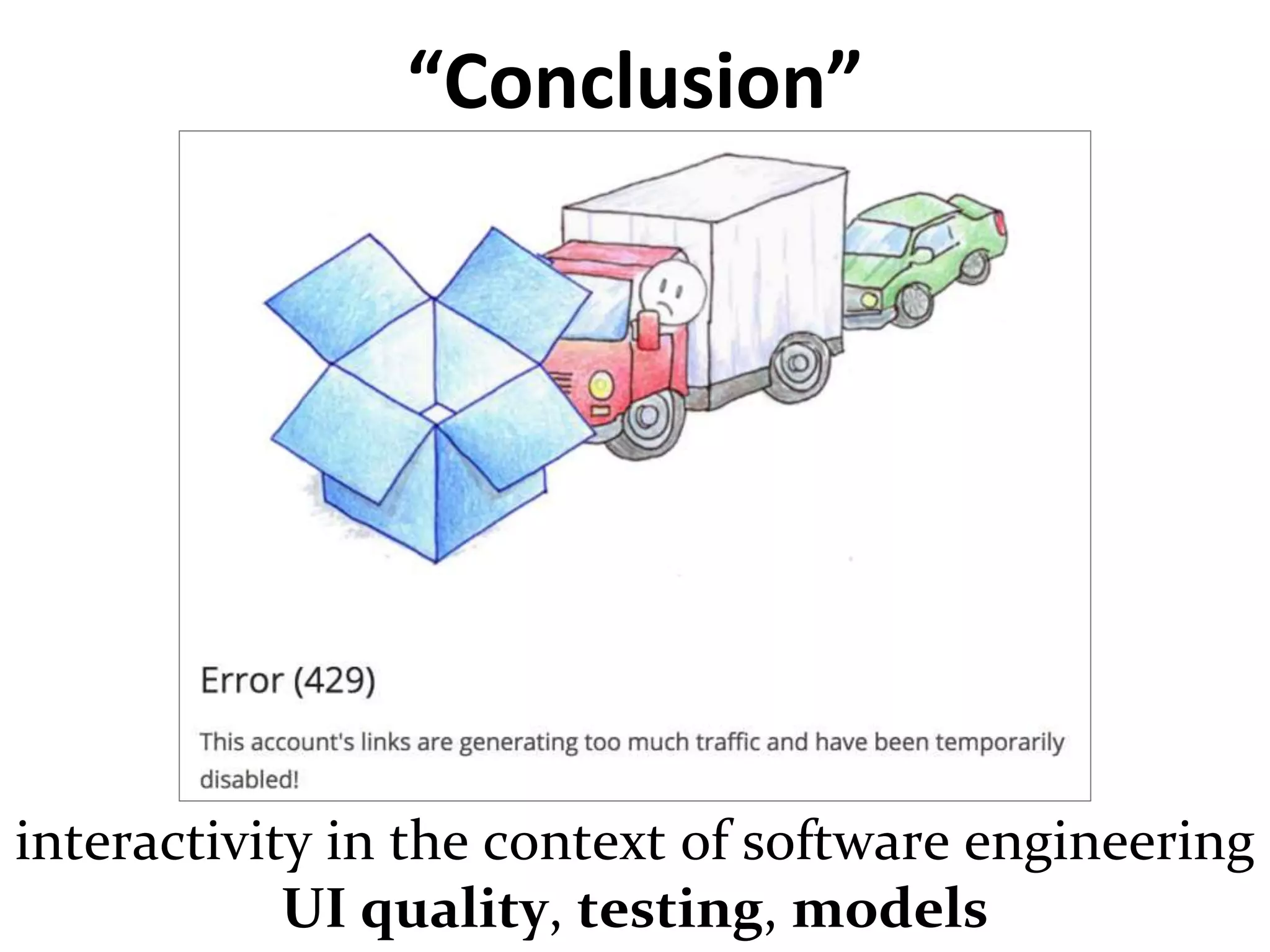 Master on Software Engineering :: Human-Computer Interaction
Dr. Sabin-Corneliu Buraga – profs.info.uaic.ro/~busaco/
“Conclusion”
interactivity in the context of software engineering
UI quality, testing, models
 